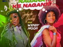 Nagana Ke Nagana – Judy De Vocalist Feat Wendy Moon,Heepo Wa Katara & Dj Call Me