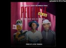 Pele pele we go – Ayee Thabza Ft Truth The Angelic Voice,Yellow Bee & Balor