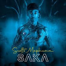 ALBUM: Scotts Maphuma – Saka