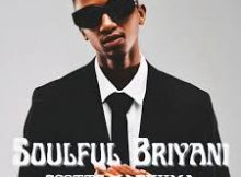 Scotts Maphuma – Soulful Briyani Ft. Carter IV, Blacko SA & Dooushii