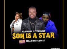 Son is a Star – Majomane x TiTi Kgole Ft 071 Nelly Master Beat