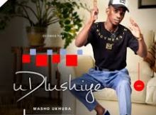 ALBUM: UDLUSHIYE – WASHO UKHUBA