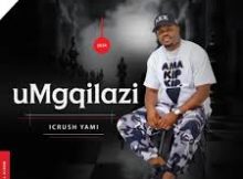 UMGQILAZI – IMBAZO EBUKHALI