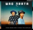 Wao Nrata – Taken Wabo Rinee & Nkosi The Hustler