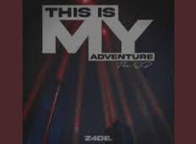 ALBUM: Z4DE – This Is My Adventure