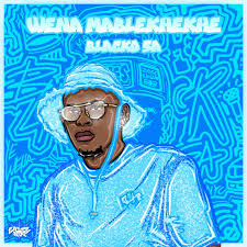 ALBUM: Blacko SA – Wena Mablekhekhe