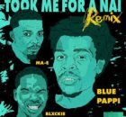 Blue Pappi, Blxckie & MA-E – Took Me For A Nai (Remix)