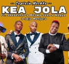 Captain Moshka – Kea Jola feat Shebeshxt x Mkoma Saan x Naqua x Jojo Manjaro