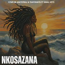 Czwe De Ancestral ft Thatohatsi & Small Keys – Nkosazana