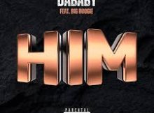 DaBaby – HIM Ft. Big Boogie