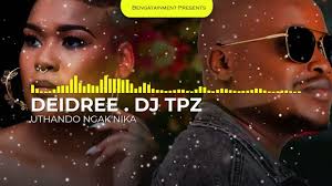 Deidree & Dj TPZ – Uthando Ngak’nika