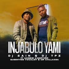 Dj Sain and Dj Tpz – Injabulo yami Song