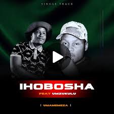  IHobosha ft uMzukulu – Umamemeza