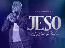 Jeso Ko Pele – Pule Mashabela