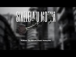 Kabza De Small – Nkosi Sikelela uMotha (feat. Nobuhle)