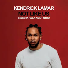 Kendrick Lamar – Not Like Us Song