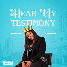 Kharishma - Hear My Testimony (Juno Has Arrived) Album 2025 Zip