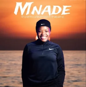 Kharishma & Makhadzi ft Shebeshxt – Mnade