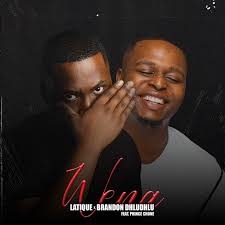 LaTique & Brandon Dhludhlu – Wena Ft. Prince Chone