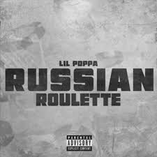 Lil Poppa – Russian Roulette