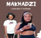 MAKHADZI – CHOMI WENA FT KHARISHMA