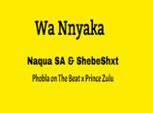 Naqua SA – Wa Nnyaka Hala Hitt ft. Shebeshxt