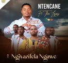 Ntencane ft The Legacy – Ngiyazifela Ngawe