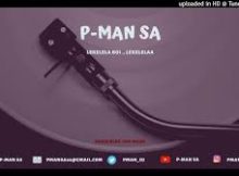 P-Man SA – Woza Uzizwele (Remix)