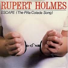 Rupert Holmes – Escape (The Piña Colada Song)