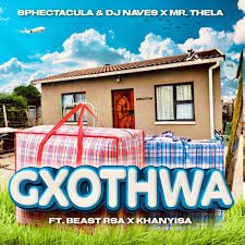 SPHEctacula & DJ Naves – Gxothwa with Mr Thela, Beast RSA & Khanyisa