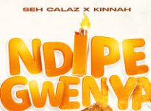 Seh Calaz – Ndipe Gwenya ft Kinnah