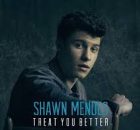 Shawn Mendes – Treat You Better (Lyrics)