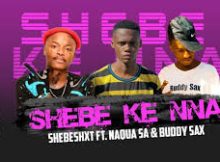 Shebeshxt – Shebe Ke Nna Ft. Naqua SA