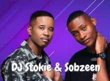 Sobzeen & DJ Stokie – Kunzima FT Zee nhle & Mr Maker