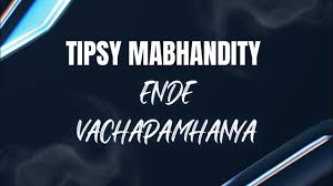 Tipsy Mabhanditi – Ende Vachapamhanya