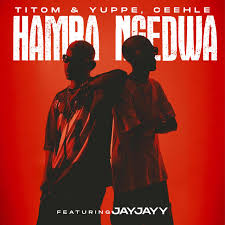 Titom, Yuppe & Ceehle ft JayJayy – Hamba Ngedwa