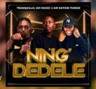 Tranquillo, Jay Music & Mr Nation Thingz – Ning’Dedele