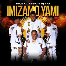 True Classic . Dj TPZ – Imizamo yami