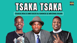 Tsaka RSA, Mr siX21 DJ Dance & Mkoma Saan – Tsaka Tsaka