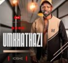 UMkhathazi SA – Icishe (feat. Mashotana)