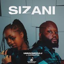 UMngomezulu – Sizani (feat. ilovelethu)