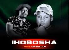 Unjoko (Ihobosha) – Umamemeza Ft. Mzukulu