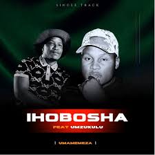 Unjoko (Ihobosha) – Umamemeza Ft. Mzukulu