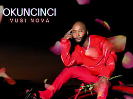 Vusi Nova – Okuncinci