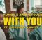 Yumbs, Zwaytoven – With You Ft. Shekinah & Nasty C