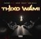 Zakwe Ft. Big Zulu, Riot & Zola – Thixo Wami