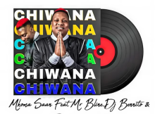 Chiwana Ija Monono ft Mr B Line, Dj Bennito & Paris Miller Beat – Mkoma Saan