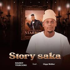 Naleboy Young King – Story saka deluxe ft. Giggs Walker