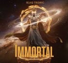 Blaq Tronic – Immortal