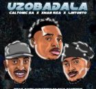 Caltonic SA, Xman Rsa and Lintonto - Uzobadala [Feat. BoituM, Nampiiey, Tumisho and De Soul]